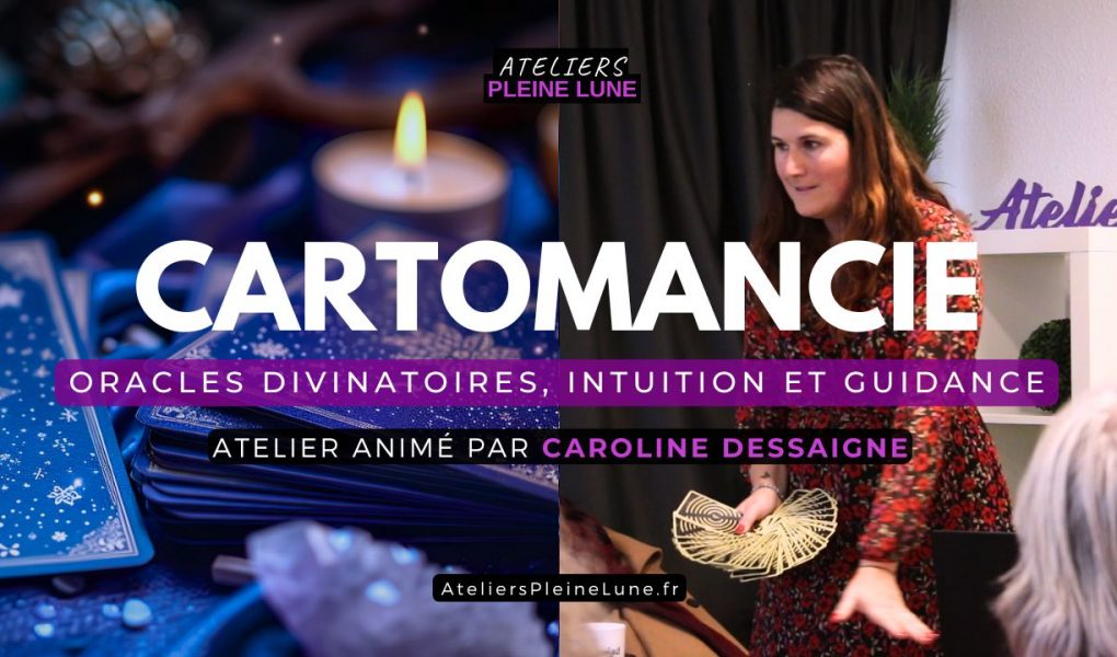 Ateliers Pleine Lune - Cartomancie et Oracles - Caroline Dessaigne