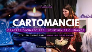Ateliers Pleine Lune - Cartomancie et Oracles - Caroline Dessaigne
