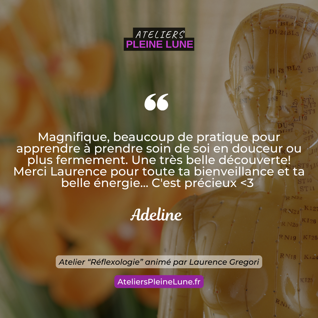 Avis - Reflexologie - Laurence Gregori - Ateliers Pleine Lune 9