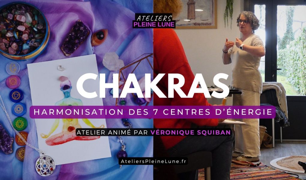 Chakras - Ateliers Pleine Lune - Véronique Squiban - Chemin de l'energie