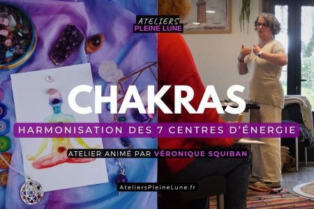 Chakras - Ateliers Pleine Lune - Véronique Squiban - Chemin de l'energie