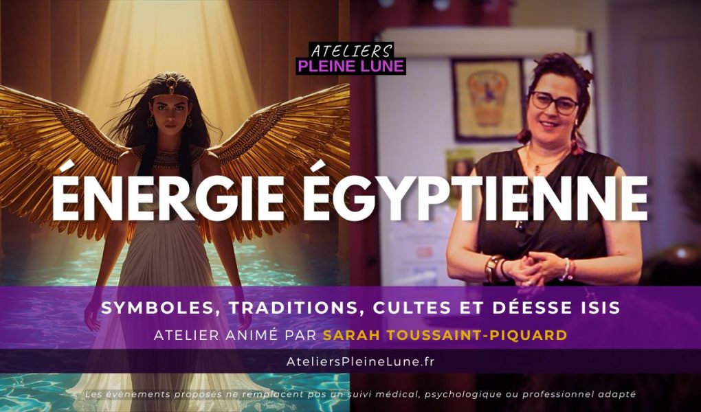 Energie Egyptienne - Sarah Toussaint-Piquard - Temple d'Isis - Ateliers Pleine Lune