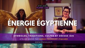 Energie Egyptienne - Sarah Toussaint-Piquard - Temple d'Isis - Ateliers Pleine Lune