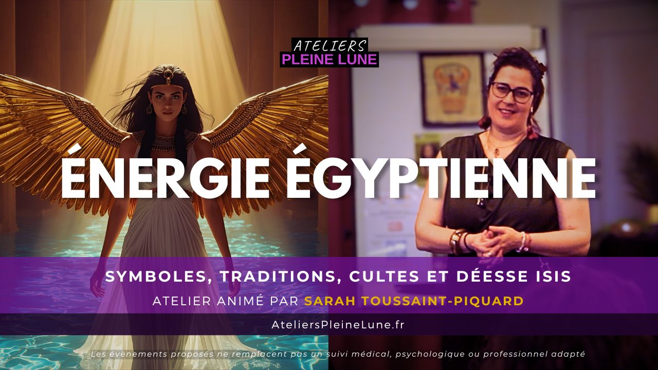 Energie Egyptienne - Sarah Toussaint-Piquard - Temple d'Isis - Ateliers Pleine Lune