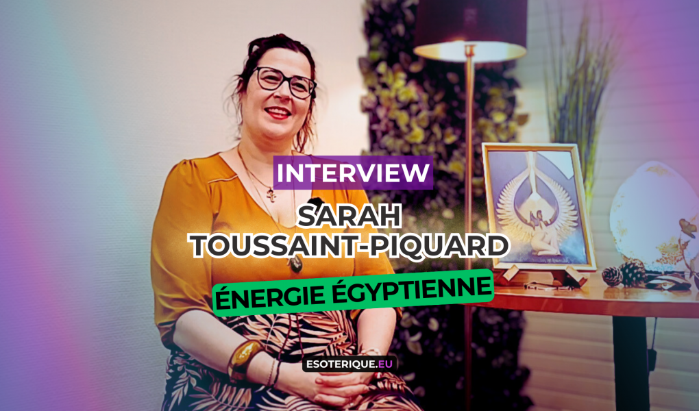 Interview Sarah Toussaint-Piquard - Energie Egyptienne - Esoterique_eu - Ateliers Pleine Lune