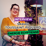 Interview Sarah Toussaint-Piquard - Energie Egyptienne - Esoterique_eu - Ateliers Pleine Lune