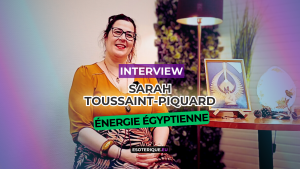 Interview Sarah Toussaint-Piquard - Energie Egyptienne - Esoterique_eu - Ateliers Pleine Lune