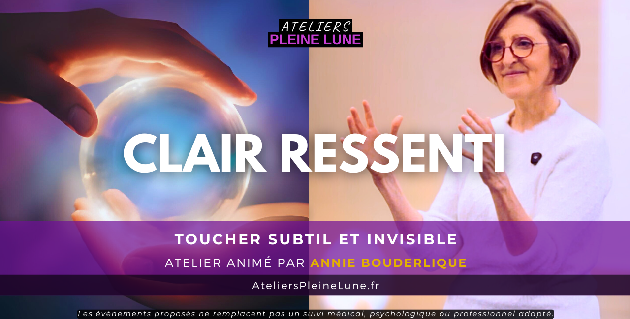 Reportage Clair ressenti - Toucher subtil et invisible - Annie Bouderlique - Ateliers Pleine Lune
