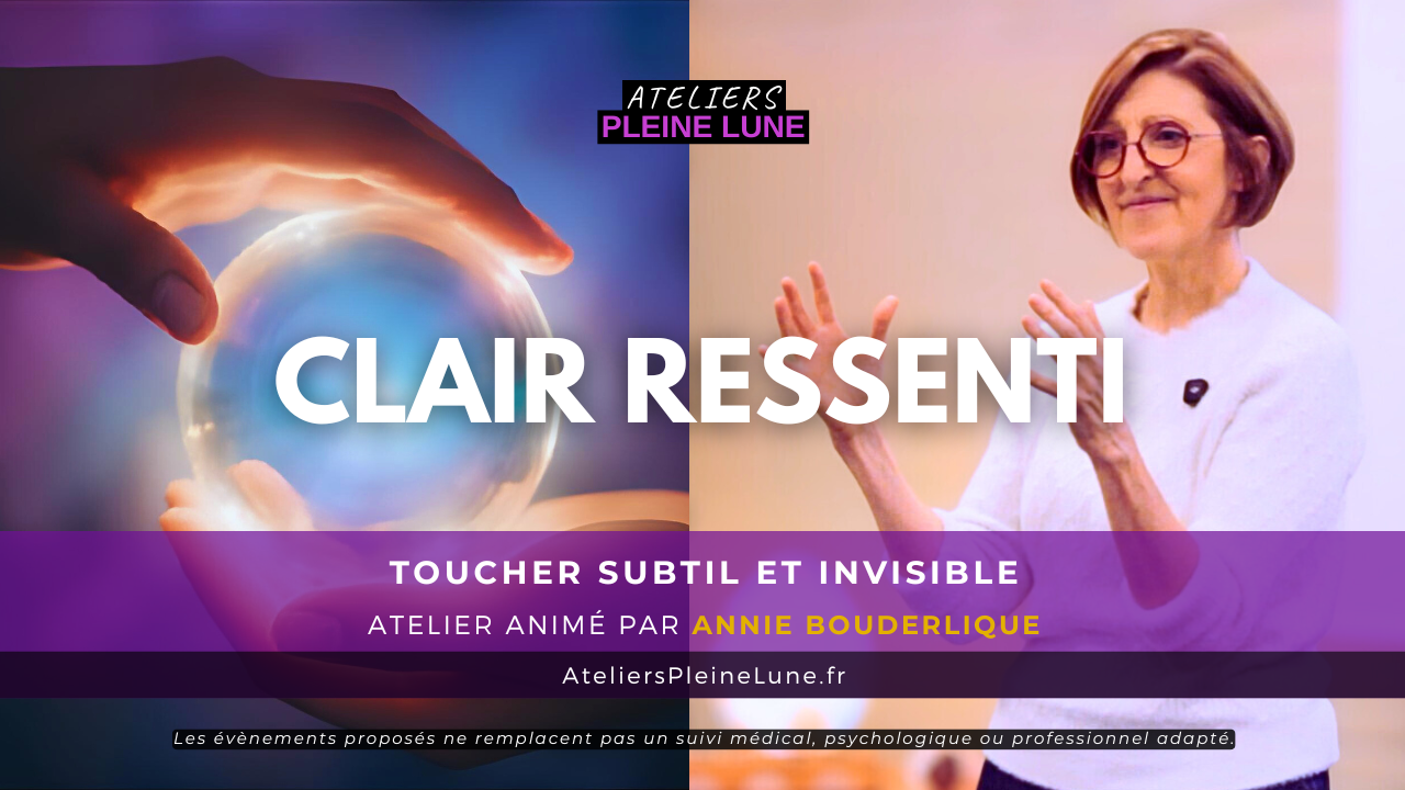 Reportage Clair ressenti - Toucher subtil et invisible - Annie Bouderlique - Ateliers Pleine Lune 