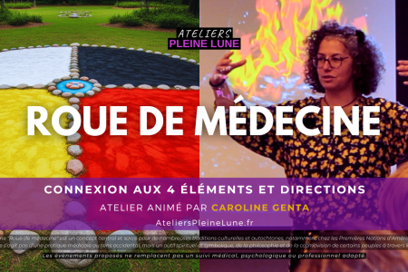 Reportage - Roue de médecine - Caroline Genta - Ateliers Pleine Lune