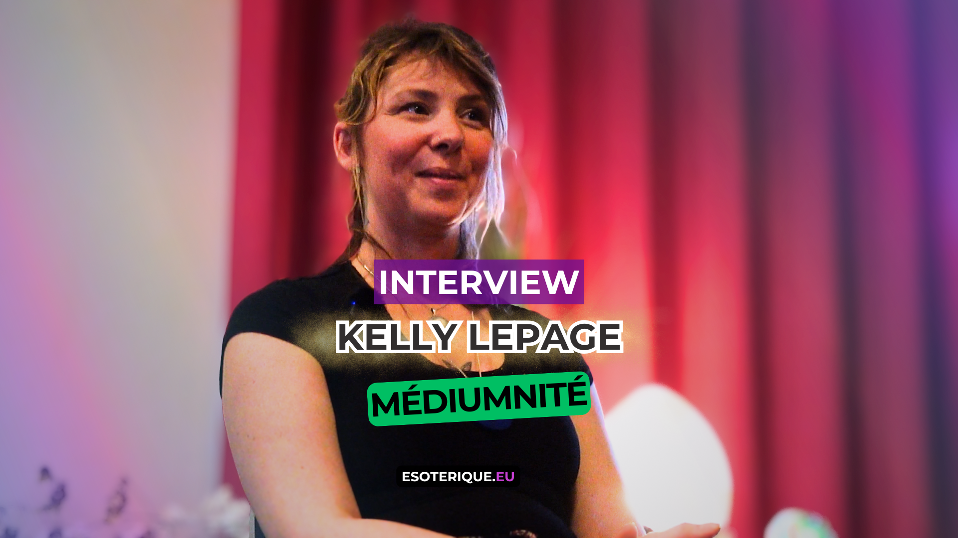 Interview Kelly Lepage - Médiumnité - Esoterique